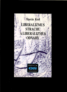 Marcin Król: Liberalizmus strachu a liberalizmus odvahy