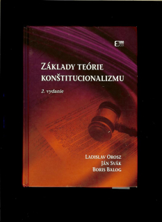 Ladislav Orosz a kol.: Základy teórie konštitucionalizmu