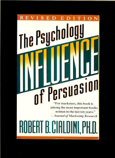Robert B. Cialdini: Influence. The Psychology of Persuasion