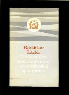 Rastislav Lacko: Križovatky medzinárodnej hospodárskej spolupráce