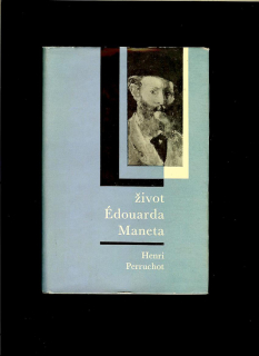 Henri Perruchot: Život Édouarda Maneta /1964/