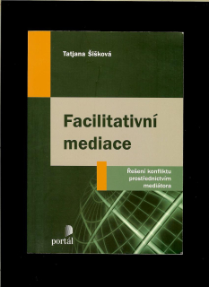 T. Šišková: Facilitativní meditace. Řešení konfliktu prostřednictvím mediátora