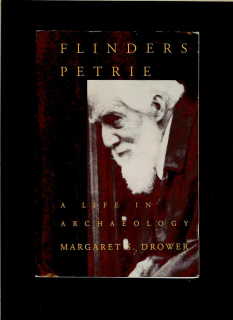  Margaret S. Drower: Flinders Petrie. A Life in Archaeology