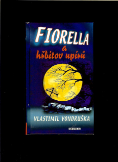 Vlastimil Vondruška: Fiorella a hřbitov upírů