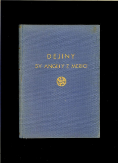 Dejiny sv. Angely z Merici /1942/