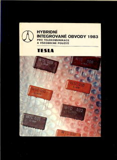 Kol.: Hybridní integrované obvody 1983 pro telekomunikace a všeobecné použití