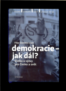 Filip Outrata:  Demokracie - jak dál? Rizika a výzvy pro Česko a svět