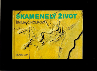 Emília Činčurová: Skamenelý život