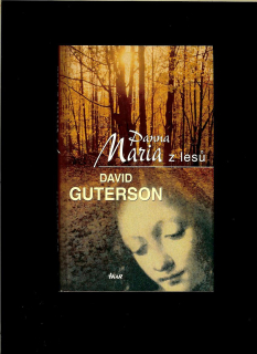 David Guterson: Panna Maria z lesů