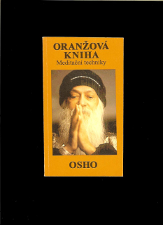 Osho: Oranžová kniha. Meditační techniky