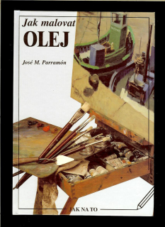 José M. Parramón: Jak malovat olej