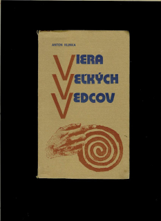 Anton Hlinka: Viera veľkých vedcov