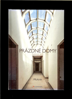 Radomír Kočí: Prázdné domy. Praha