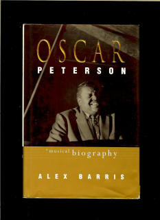 Alex Barris: Oscar Peterson. A Musical Biography