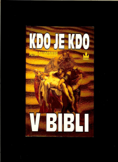 Peter Calvocoressi: Kdo je kdo v Bibli