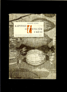 Antonín Kybal: Kapitoly o textilním umění /1958/