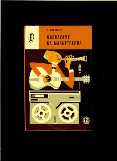 Hans Knobloch: Nahrávame na magnetofóne /1966/