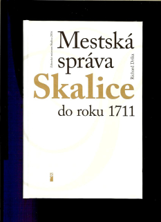 Richard Drška: Mestská správa Skalice do roku 1711