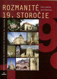Rozmanité 19. storočie. Architektúra na Slovensku od Hefeleho po Jurkoviča