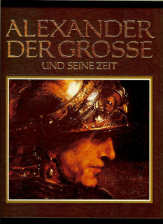 Massimo Grillandi: Alexander der Grosse und seine Zeit