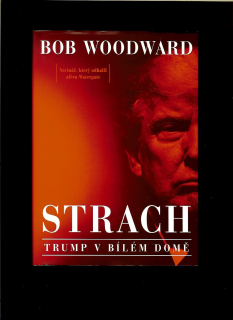 Bob Woodward: Strach. Trump v Bílem domě