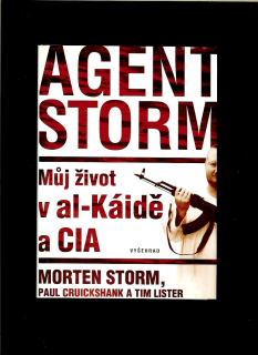 Morten Storm a kol.: Agent Storm. Můj život v al-Káidě a CIA