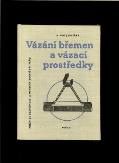 Mirko J. Kotěra: Vázání břemen a vázací prostředky /1964/