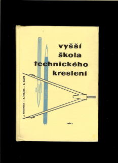Josef Kochman a kol.: Vyšší škola technického kreslení /1962/