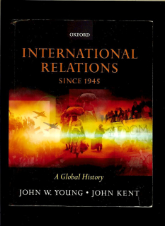 John W. Young, John Kent: International Relations Since 1945. A Global History