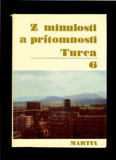 Anna Palovčíková: Z minulosti a prítomnosti Turca 6. Martin