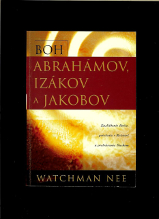 Watchman Nee: Boh Abrahámov, Izákov a Jakobov
