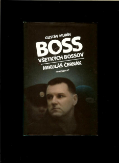 Gustáv Murín: Boss všetkých bossov Mikuláš Černák