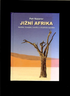 Petr Nazarov: Jižní Afrika. Namibie, Svazijsko, Lesotho a Jihoafrická republika