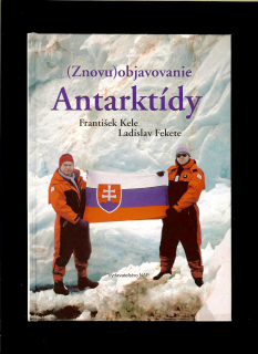 František Kele, Ladislav Fekete: (Znovu)objavovanie Antarktídy