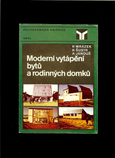 Karel Mrázek a kol.: Moderní vytápění bytů a rodinných domků