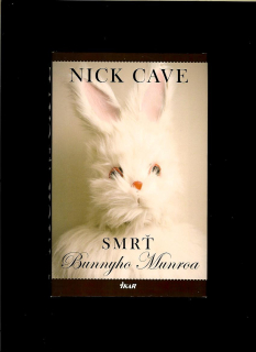 Nick Cave: Smrť Bunnyho Munroa