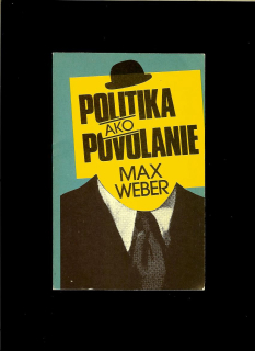 Max Weber: Politika ako povolanie