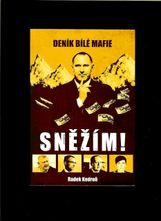 Radek Kedroň: Sněžím! Deník bílé mafie