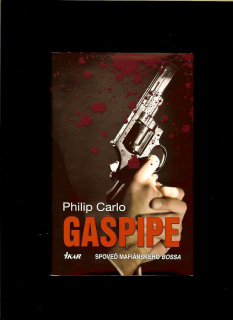 Philip Carlo: Gaspipe. Spoveď mafiánskeho bossa