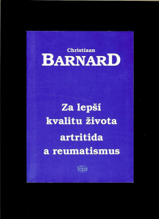 Christiaan Barnard: Za lepší kvalitu života - Artritida a reumatismus