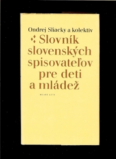 Ondrej Sliacky a kol.: Slovník slovenských spisovateľov pre deti a mládež