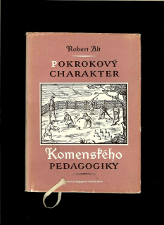 Robert Alt: Pokrokový charakter Komenského pedagogiky /1955/