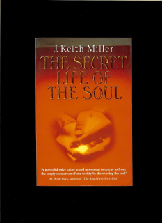 J. Keith Miller: The Secret Life of the Soul