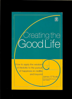 James O'Toole: Creating the Good Life