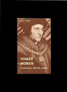 Josef Seufert: Tomáš Morus - humanista, štátnik, svätec