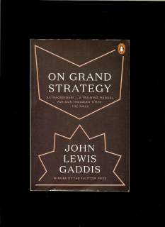 John Lewis Gaddis: On Grand Strategy