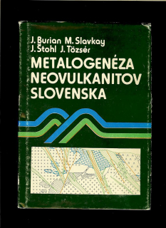 Ján Burian a kol.: Metalogenéza neovulkanitov Slovenska