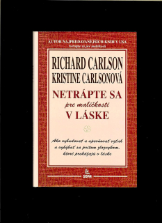 Richard Carlson, Kristine Carlsonová: Netrápte sa pre maličkosti v láske