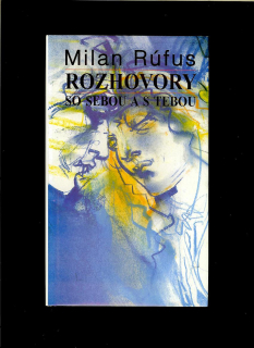 Milan Rúfus: Rozhovory so sebou a s tebou II.