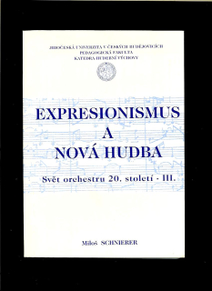 Miloš Schnierer: Expresionismus a nová hudba. Svět orchestru 20. století